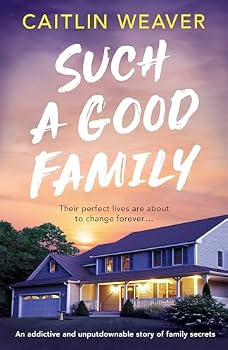 Such a Good Family: An addictive and unputdownable story of family secrets