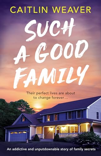 Such A Good Family: An Addictive And Unputdownable Story Of Family Secrets