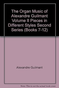 Paperback The Organ Music of Alexandre Guilmant Volume II Pieces in Different Styles Second Series (Books 7-12) Book