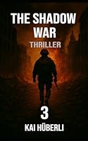 The Shadow War: A geopolitical thriller about digital warfare, propaganda, and truth as a weapon. (In the Shadow of Systems) B0F63VPCGF Book Cover