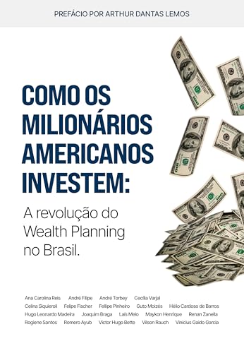 Como Milionários Americanos Investem: A revolução do Wealth Planning no Brasil
