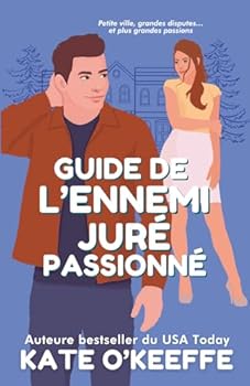 Guide de l’ennemi juré passionné: Une comédie romantique pétillante où les ennemis font les meilleurs amoureux (Sœurs et cœurs) (French Edition)