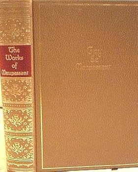 The Works of Guy de Maupassant: Short Stories (One Volume Edition)