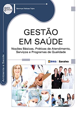 Gestão em saúde: noções básicas, práticas de atendimento, serviços e programas de qualidade