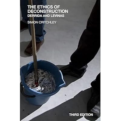 The Ethics of Deconstruction: Derrida and Levinas