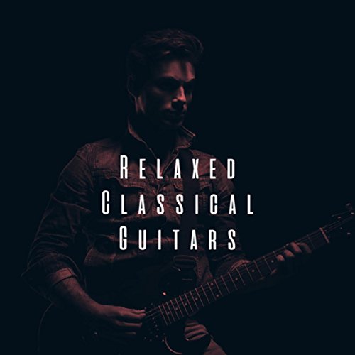 Relaxed Classical Guitars Acoustic Guitar Songs, Acoustic