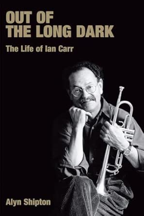 Out of the Long Dark: The Life of Ian Carr book cover