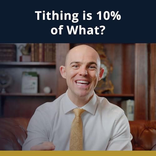 Ep.74 - Tithing is 10 Percent of What?