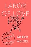 weigelie bristol ruby  Labor of Love: The Invention of Dating (English Edition)
