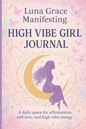 Luna Grace Manifesting High Vibe Girl Journal: A Daily Space for