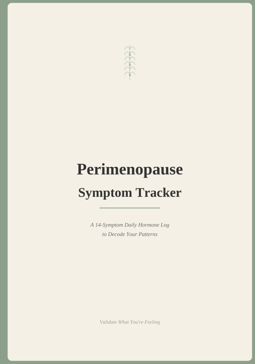 Perimenopause Symptom Tracker — A 14-Symptom Daily Hormone Log to Decode Your Patterns & Validate What You're Feeling: An Undated 6-Month Daily ... Pages — For Women Navigating Hot Flashes,