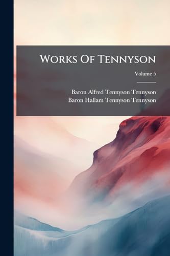 Works Of Tennyson; Volume 5