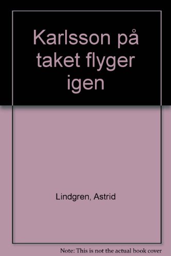 Karlsson Pa° Taket Flyger Igen 9129486653 Book Cover