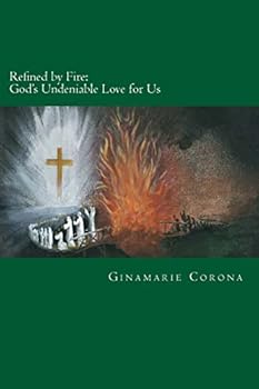 Paperback Refined by Fire: God's Undeniable Love for Us Book