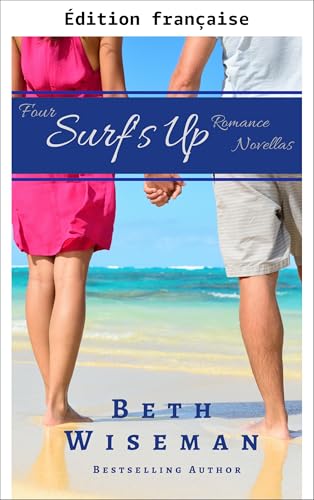 La collection Surf's Up (4 nouvelles romantiques Surf's Up en un seul volume) (French Edition)