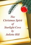 The Christmas Spirit of Starlight Cove (Juliette Hill's Christmas Shorts Book 1)