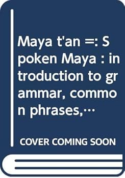 Paperback Maya t'an =: Spoken Maya : introduction to grammar, common phrases, special vocabularies : English-Maya glossary [Mayan] Book
