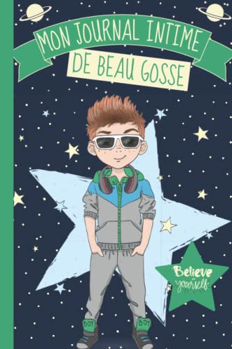 Mon Journal Intime de Beau Gosse: Journal Intime Garçon | Journal Gratitude &amp; Souvenir | Journal 3 en 1 pré-rempli avec questions, coloriages, etc... | Intérieur Couleur | Believe in Yourself