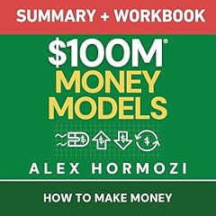$100M Money Models Summary and Workbook Audiolibro Por Alex Hormozi arte de portada
