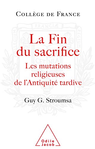 La fin du sacrifice: Les mutations religieuses de