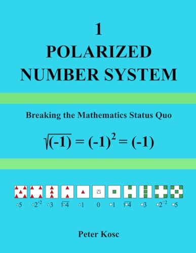 Compare Textbook Prices for POLARIZED NUMBER SYSTEM: Breaking the Mathematics Status Quo ISBN 9781963555004 by Kosc, Peter