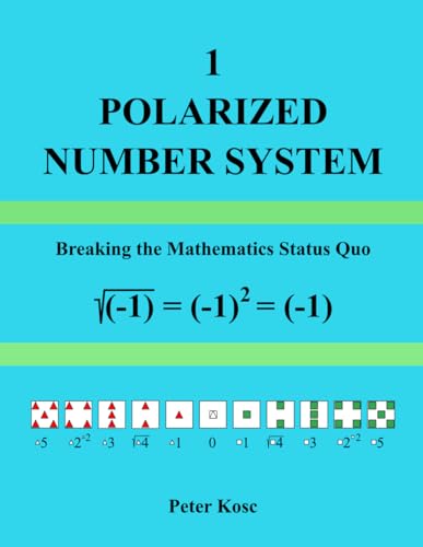 Compare Textbook Prices for POLARIZED NUMBER SYSTEM: Breaking the Mathematics Status Quo  ISBN 9781963555004 by Kosc, Peter