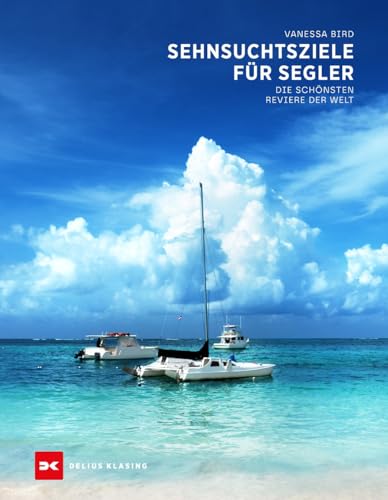 Segelschulen an der Ostsee Sehnsuchtsziele für Segler: Die schönsten Reviere der Welt