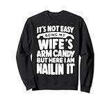 Photo Gallery fathers day dad its not easy being my wife s arm candy funny felpa Photo Gallery fathers day dad its not easy being my wife s arm candy funny felpa