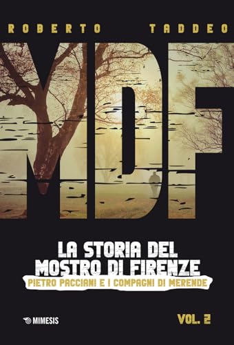 MDF. La storia del Mostro di Firenze. Pietro Pacciani e i Compagni di merende (Vol. 2