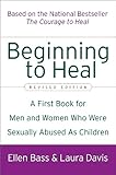 Beginning to Heal (Revised Edition): A First Book for Men and Women Who Were Sexually Abused As Children