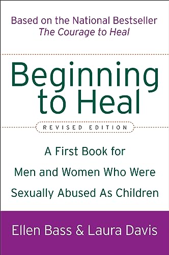 Beginning to Heal (Revised Edition): A First Book for Men and Women Who Were Sexually Abused As Children