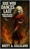  She Who Dances Last: When the Devil Turns Around (English Edition)