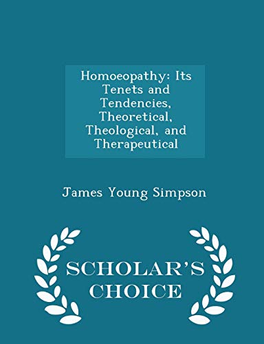 Homoeopathy: Its Tenets and Tendencies, Theoret... 1298290953 Book Cover