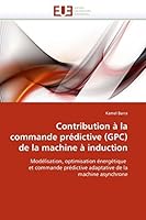 Contribution À La Commande Prédictive (Gpc) de la Machine À Induction 6131553890 Book Cover