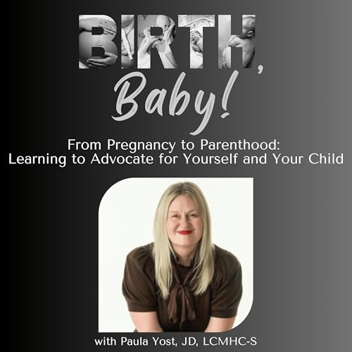 From Pregnancy to Parenthood: Learning to Advocate for Yourself and Your Child