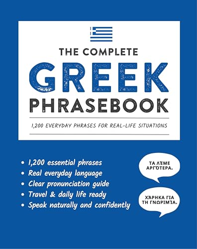 The Complete Greek Phrasebook: 1,200 Everyday Phrases for Real-Life Situations, Core Vocabulary for Daily Communication, A Practical Speaking Guide (Learn Greek Book 7)