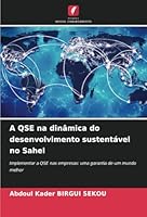 A QSE na dinâmica do desenvolvimento sustentável no Sahel: Implementar a QSE nas empresas: uma garantia de um mundo melhor (Portuguese Edition) 6208815347 Book Cover