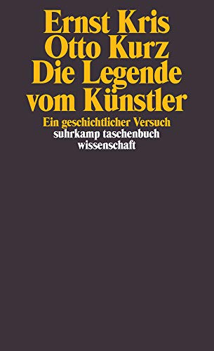 Die Legende vom Künstler: Ein geschichtlicher Versuch (suhrkamp taschenbuch wissenschaft) Die Legende vom Künstler: Ein geschichtlicher Versuch (suhrkamp taschenbuch wissenschaft)