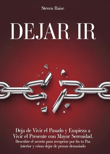 Dejar ir. Deja de vivir el pasado y empieza a vivir el presente con mayor serenidad. Descubre el ...
