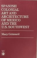 Spanish Colonial Art and Architecture of Mexico and the U.S. Southwest 0819156329 Book Cover
