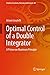 Optimal Control of a Double Integrator (Studies in Systems, Decision and Control, 68)