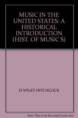 MUSIC IN THE UNITED STATES: A HISTORICAL INTROD... B00843B216 Book Cover
