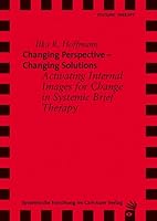 Changing Perspective - Changing Solutions. Activating Images for Change in Systemic Brief Therapy 3896703838 Book Cover