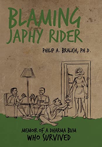 Blaming Japhy Rider: Memoir of a Dharma Bum Who Survived