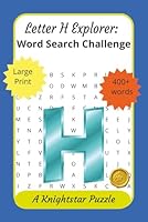 Letter H Explorer: Word Search Challenge: 400+ words, all H words no repeats, for adults, seniors, teens, 6x9 compact lightweight, great gift for word lovers B0F5VMRL38 Book Cover