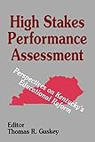 High Stakes Performance Assessment: Perspectives on Kentucky′s Educational Reform