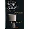 Launch into interior design a beginners guide to the industry paperbacklarge print april 9 2021  urban country home decor