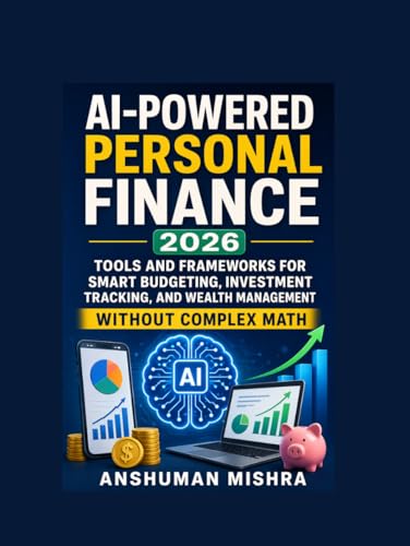AI-Powered Personal Finance 2026: Tools and Frameworks for Smart Budgeting Investment Tracking and Wealth Management Without Complex Math