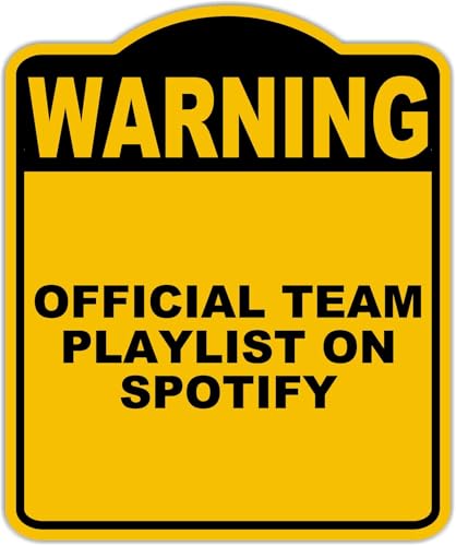 OFFICIAL TEAM PLAYLIST ON SPOTIFY Warning Yellow Black Aluminum Composite Sign 8.5 x 10 inches