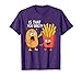 Funny Potato Is That You Bro French Fries Lover T-Shirt